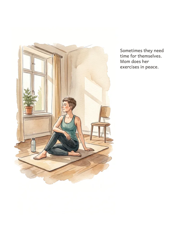Sometimes they need time for themselves. Mom does her exercises in peace.